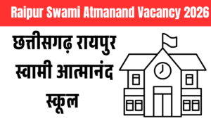Raipur Swami Atmanand Vacancy 2026