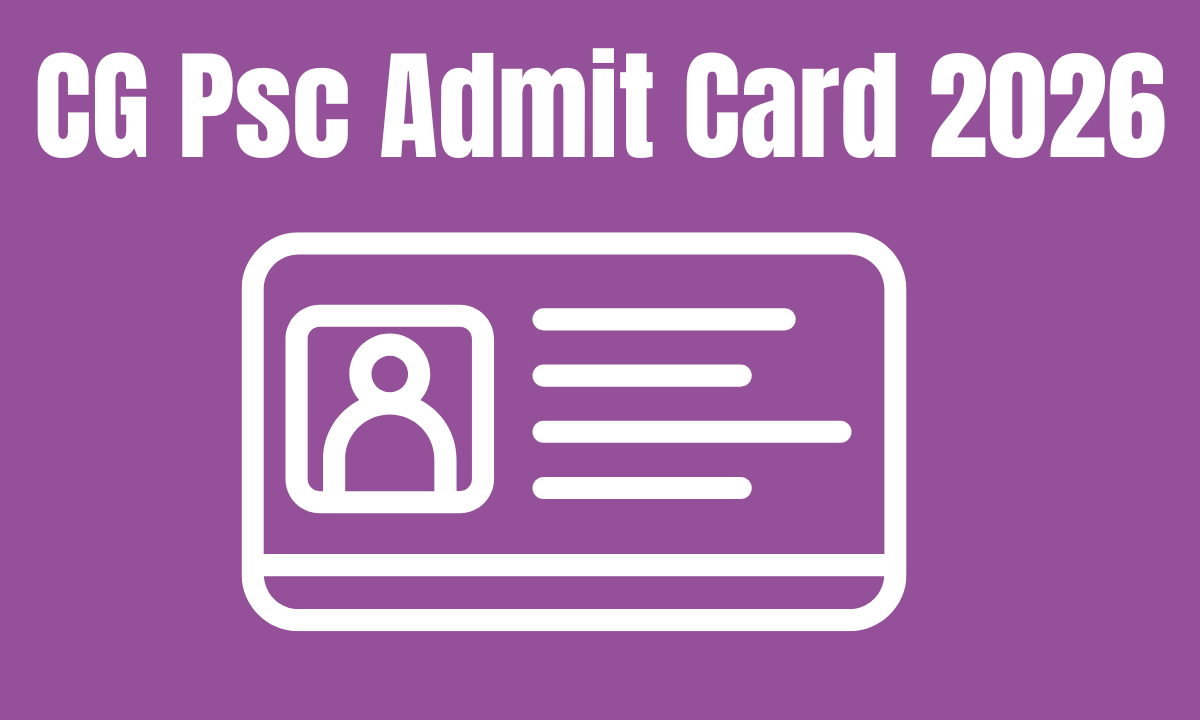 Cgpsc Admit Card 2026 Kab Aayega